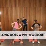 How Long Does a Pre Workout Last