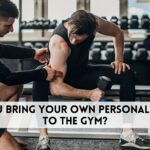 Can you bring your own personal trainer to the gym
