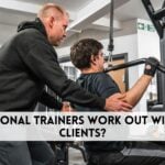 Do personal trainers work out with their clients