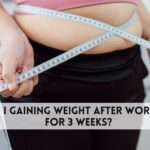 why am i gaining weight after working out for 3 weeks